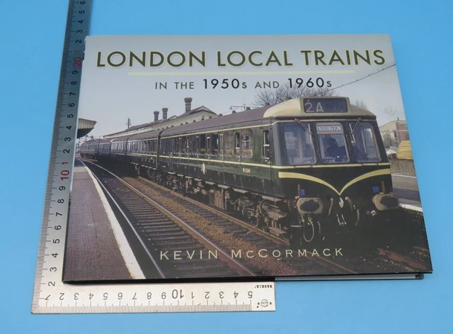 london-local-trains-in-the-1950s-and-1960s-kevin-mccormack-hardback-1st