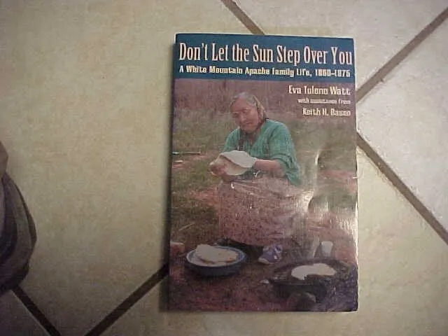 Great book! Don't Let The Sun Step Over You-White Mountain Apache Life 1860-1975