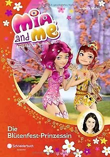 Mia and me, Band 09: Die Blütenfest-Prinzessin von ... | Buch | Zustand sehr gut