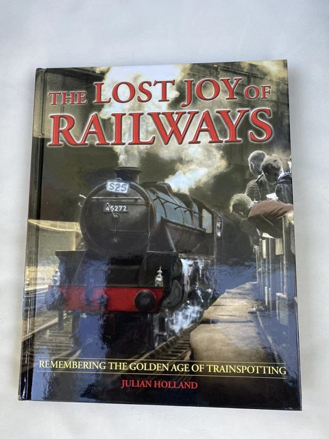 THE LOST JOY OF RAILWAYS REMEMBERING THE GOLDEN AGE OF TRAINSPOTTING 1st Ex.Con.