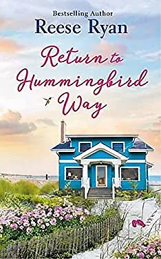 Return to Hummingbird Way : Includes a Bonus Novella Reese Ryan