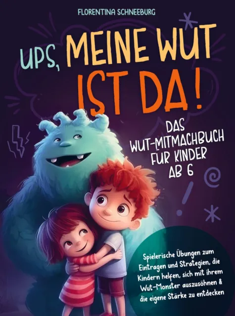 Florentina Schneeburg | Wut-Mitmachbuch für Kinder ab 6 - Ups, meine Wut ist da!
