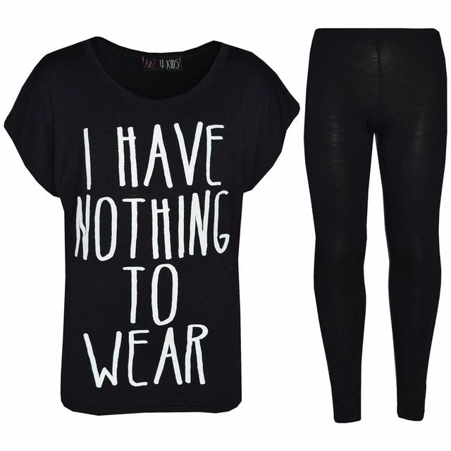 Girls Top Kids I Have Nothing To Wear Print T Shirt Tops & Legging Set 7-13 Year