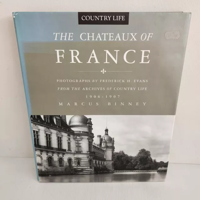 The Chateaux of France : From the Archives of Country Life, 1897-1939 Book