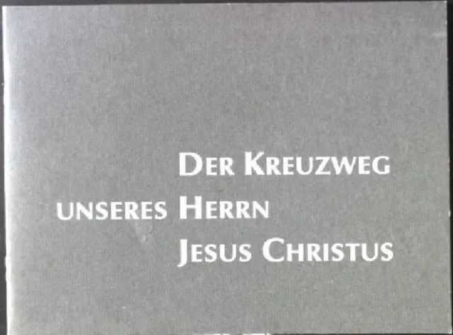 Der Kreuzweg unseres Herrn Jesus Christus