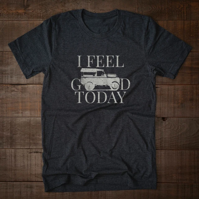 T-shirt Land Rover Defender  4x4  I feel good today
