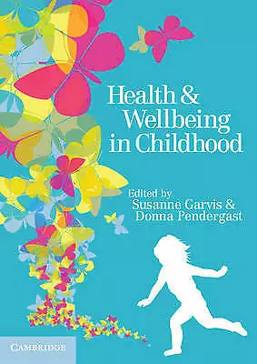 Health and Wellbeing in Childhood by Susanne Garvis, Donna Pendergast