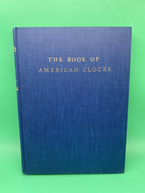THE BOOK OF AMERICAN CLOCKS (WITH 312 ILLUSTRATIONS) By Brooks Palmer