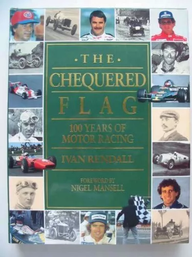 The Chequered Flag: 100 Years of Motor Racing,Ivan Rendall, Ni ,.9780297832201