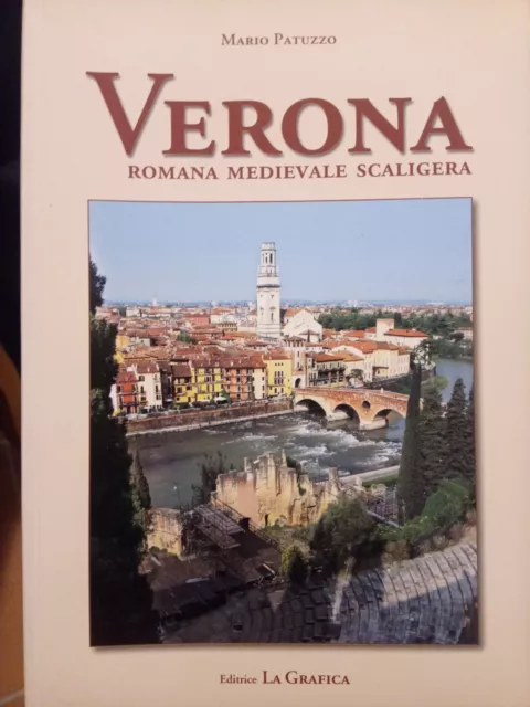 Verona, romana medievale scaligera - Mario Patuzzo - ed. La Grafica, 2008