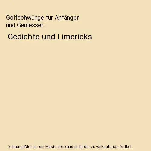 Golfschwünge für Anfänger und Geniesser: Gedichte und Limericks, Ill. v. Radi