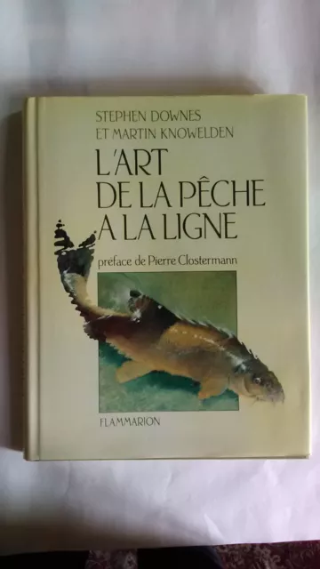 L'ART DE LA PÊCHE A LA LIGNE, S. DOWNES, M. KNOWELDEN, 1984 Flammarion