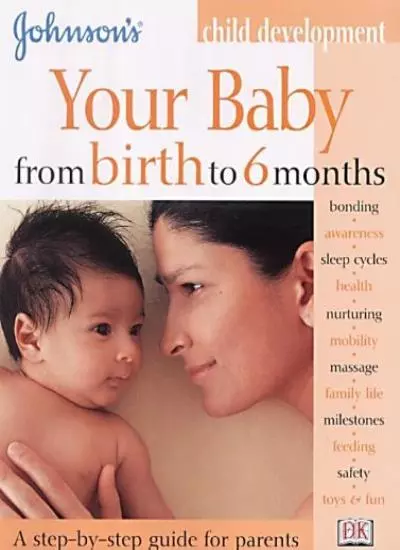 Your Baby from Birth to 6 Months (Johnson's Child Development) By Katy Holland,