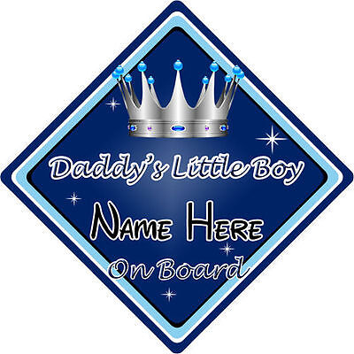 Baby On Board Car Sign ~ Daddys Little Boy On Board ~ D.Blue -Personalised