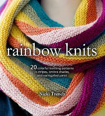 Rainbow Knits: 20 Colorful Knitting Patterns in Stripes, Ombre Shades, and...