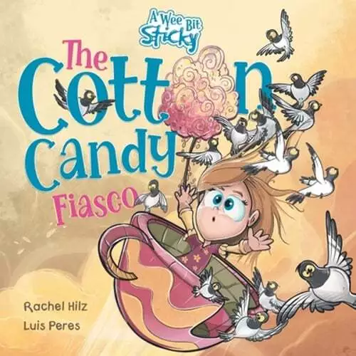 The Cotton Candy Fiasco: A Humorous Children's Book About Getting Sticky by Hilz