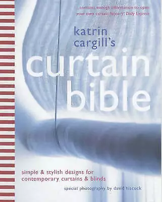 Good, The Curtain Bible: Simple and Stylish Designs for Contemporary Curtains an