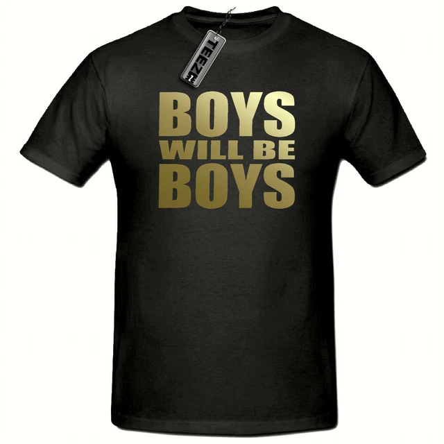 Gold Boys Will Be Boys t shirt, Mens,Children's,Kids t shirt, Funny t shirt