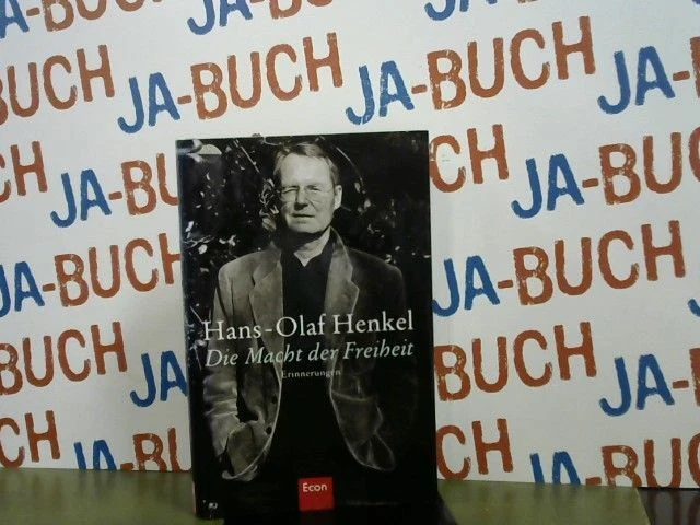 Die Macht der Freiheit : Erinnerungen. Henkel, Hans-Olaf: