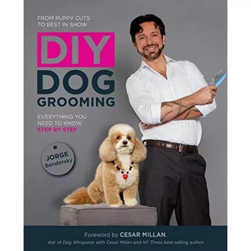 DIY Dog Grooming, From Puppy Cuts to Best in Show: Ever - Paperback NEW Jorge Be