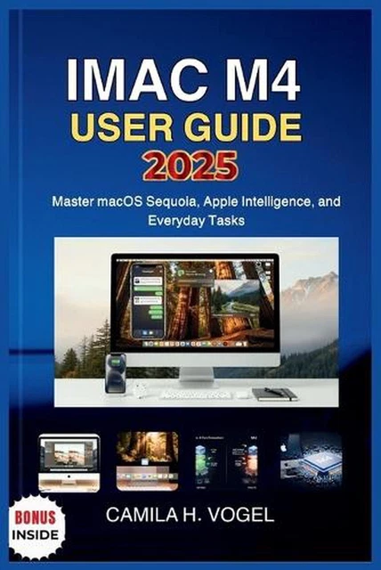 IMAC M4 USER Guide 2025: Master macOS Sequoia, Apple Intelligence, and ...