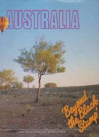 AUSTRALIA 'BEYOND THE BLACK STUMP'. By No Author Credited,Gary Lewis