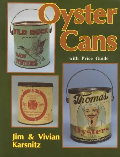 Vintage Oyster Cans Jugs & Tins Collector Reference Guide