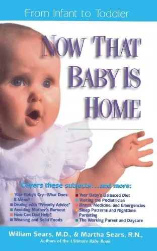 Now That Baby is Home: From Infant to..., Sears, Martha