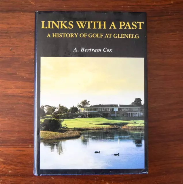 Links with a Past: A History of Golf at Glenelg Book A. Bertram Cox Club Course