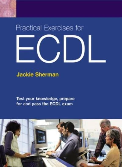 PRACTICAL EXERCISES FOR ECDL By Jackie Sherman EUR 10,36 - PicClick FR
