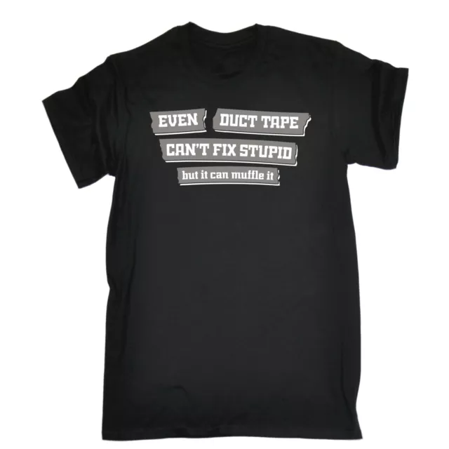 T-shirt Even Duct Tape Can't Fix Stupid Funny Joke Humour compleanno per lui lei