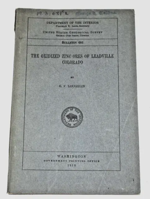 Oxidized zinc ores of Leadville, Colorado Bulletin 681 Gerald F Loughlin 1918