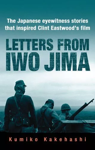 Letters from Iwo Jima: The Japanese Eyewitness Stories That Ins .9780297853336