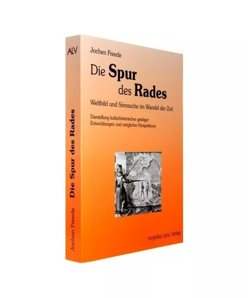 Die Spur des Rades: Weltbild und Sinnsuche im Wandel der Zeit - Darstellung kult