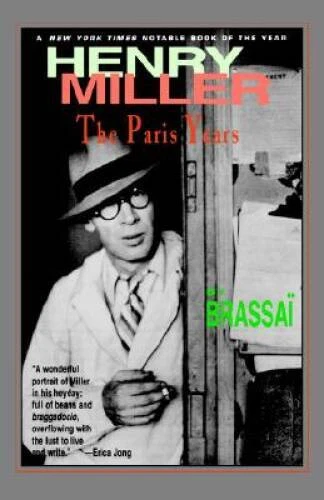Henry Miller: The Paris Years - Paperback By Brassai - VERY GOOD