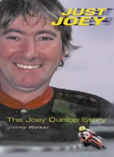Just Joey: The Joey Dunlop Story,Jimmy Walker