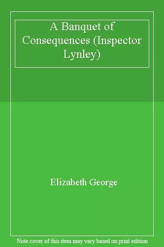 A Banquet of Consequences: An Inspector Lynley Novel: 16,Elizabeth George