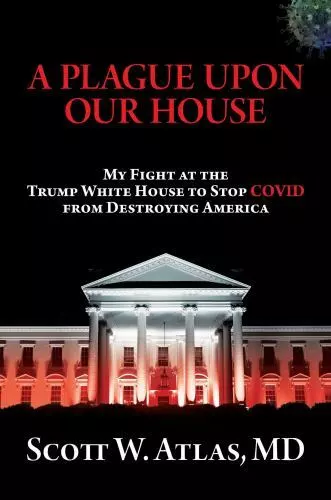 A Plague Upon Our House: My Fight at the Trump White House to Stop COVID from De