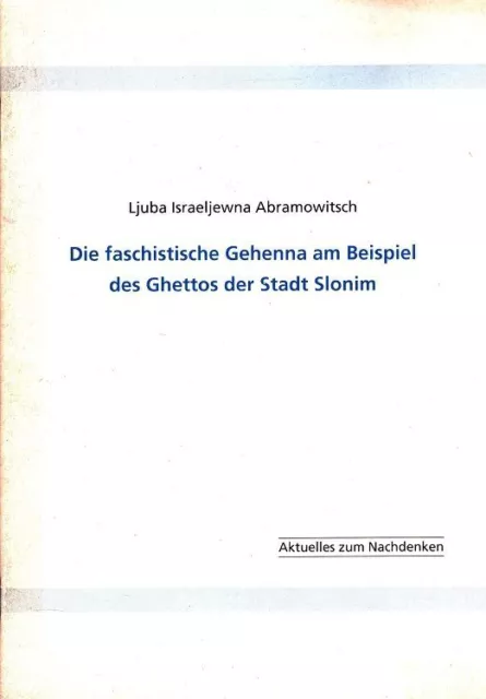 Die faschistische Gehenna am Beispiel des Ghettos der Stadt Slonim. Übers. und m