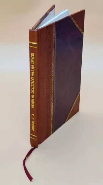 Report on Two Expeditions to Midian, by Captain R. F. Burton 188 [Leather Bound]