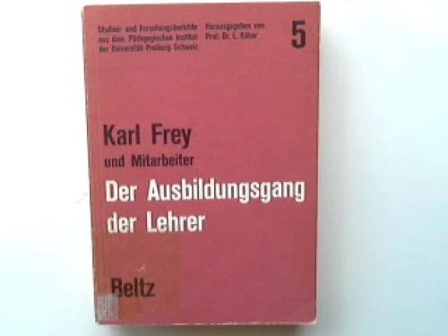 Der Ausbildungsgang der Lehrer. Studien und Forschungsberichte aus dem pädagogis