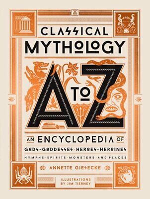 Classical Mythology A to Z: An Encyclopedia of Gods & Goddesses, Heroes &: New