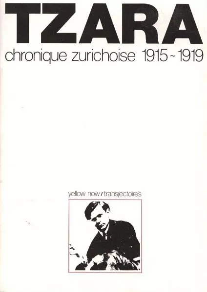 CHRONIQUE ZURICHOISE 1915-1919 - Tristan Tzara - BP