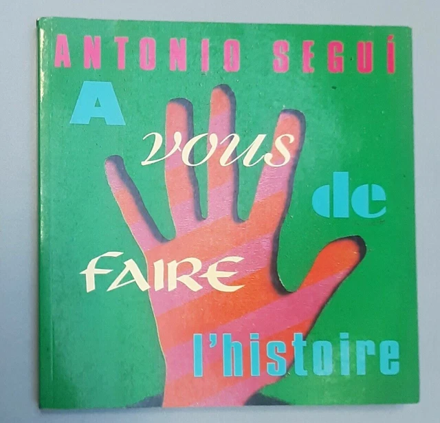 Antonio Segui (1934) - A vous de faire l’histoire - París, Maison de l’Amerique