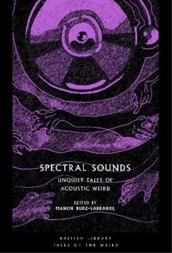 Manon Burz-Labrande Spectral Sounds (Poche) British Library Tales of the Weird
