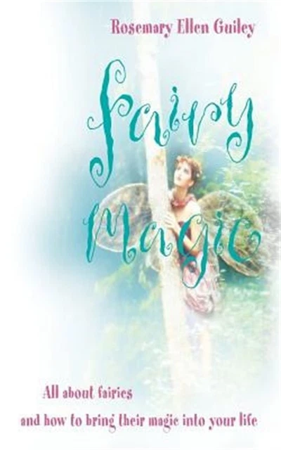 Fairly Using Magic FAIRY MAGIC: ALL about Fairies and How to Bring Their Magic Into Your ...