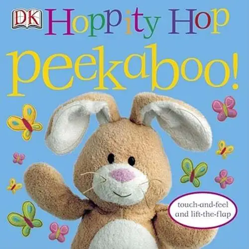 Hoppity Hop Peekaboo!: Touch-And-Feel and Lift-The-Flap by DK: Used