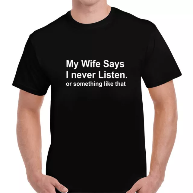 T-shirt unisex da uomo unisex My Wife Says I Never Listen Funny Humour Quote Joke