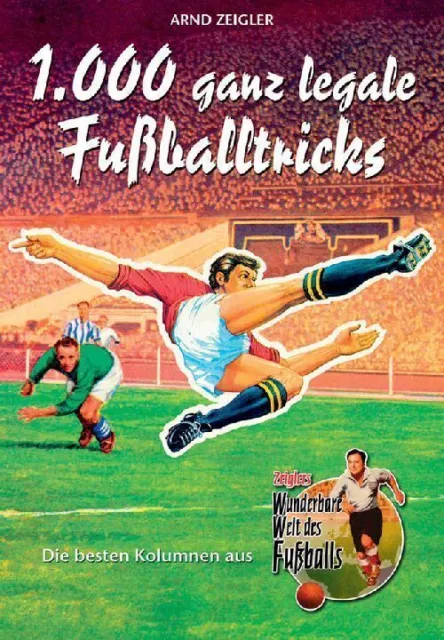 1.000 ganz legale Fußballtricks Arnd Zeigler Taschenbuch 256 S. Deutsch 2006