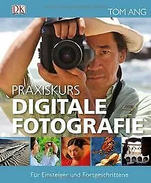 Praxiskurs Digitale Fotografie: Für Einsteiger & Fo... | Buch | Zustand sehr gut